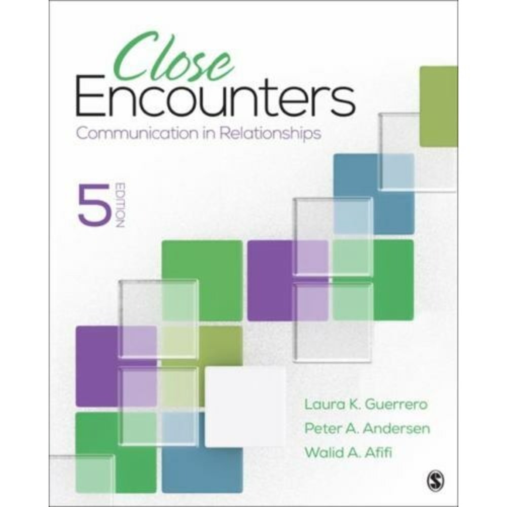 Close Encounters : Communication in Relationships by Walid Afifi, Peter A....
